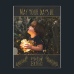 Chalkboard black and gold with picture Christmas Holiday Postcard<br><div class="desc">This Christmas postcard features the picture of a child holding a jar full of bright Christmas lights on a black chalkboard background with golden decorations.
The caption,  in a golden font,  says "May your days be merry & bright".
(Easily customizable with a picture of your choice)</div>