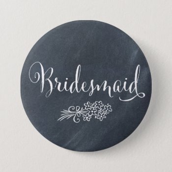 Chalkboard Bridesmaid Button by charmingink at Zazzle