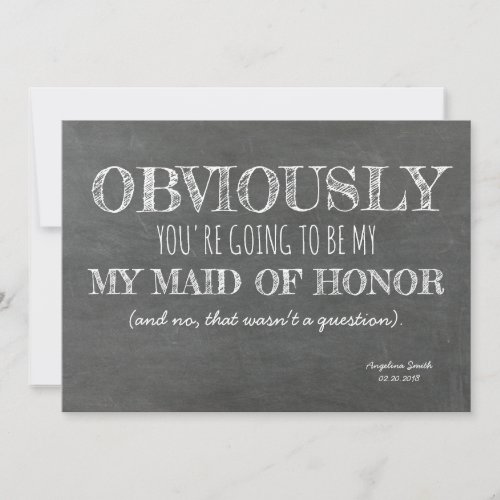 Chalkboard Bridesmaid  Maid of Honor Funny Invitation