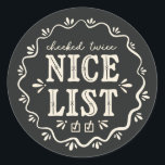 Chalkboard Christmas Nice List boho gift sticker<br><div class="desc">This sticker features a design with “Nice list” and “checked twice” written in cream on a black background. This would be perfect as a Christmas gift sticker or to decorate parcels or Christmas Card envelopes to make them look like they have been delivered from Santa’s workshop.</div>