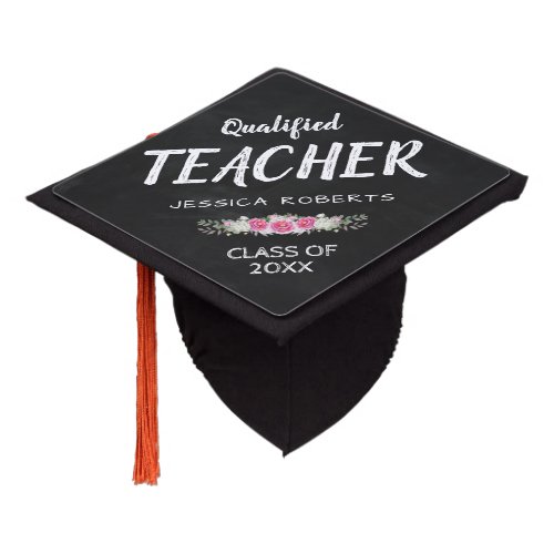 Chalkboard Floral Qualified Teacher Profession Graduation Cap Topper - Elegant job profession graduation cap topper featuring a rustic chalkboard background, a pretty pink floral display and a modern text template that is easy to personalize.