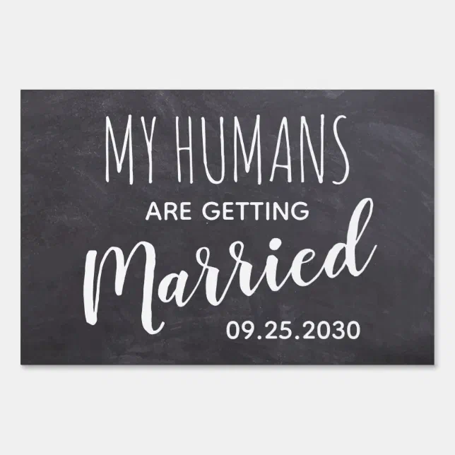 Chalkboard My Humans Are Getting Married Sign | Zazzle