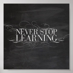 CHALKBOARD NEVER STOP LEARNING ADVICE SAYINGS MOTI POSTER
