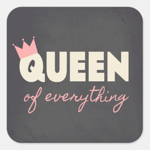 Chalkboard Queen of Everything Text Design Square Sticker