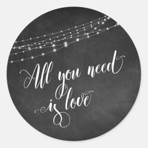 Chalkboard White Lights All You Need is Love Classic Round Sticker