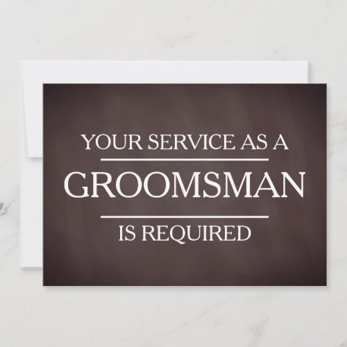 Chalkboard Your Service Is Requested as Groomsman Invitation