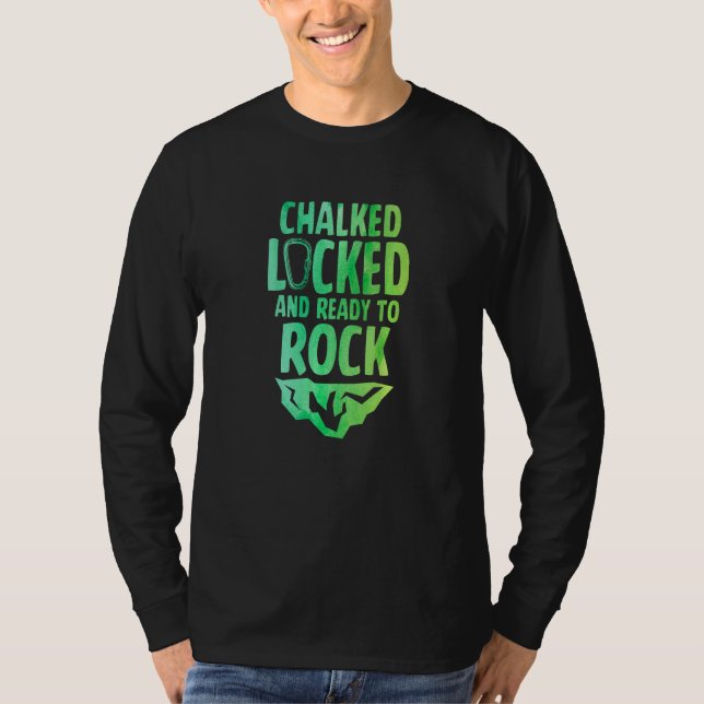 Chalked Locked And Ready To Rock Rock Climber Boul T-Shirt (Front)