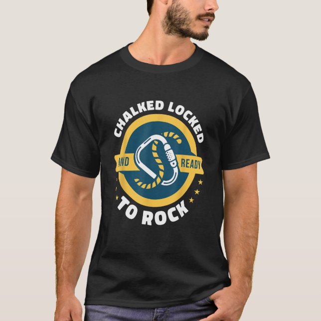 Chalked Locked And Ready To Rock Rock Climbing Bou T-Shirt (Front)