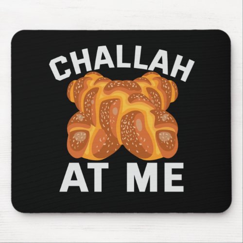 Challah At Me Funny Jewish Hanukkah Holiday Gift Mouse Pad