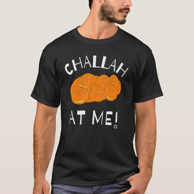 Challah At Me Rosh Hashanah Jewish Hanukkah 1 T-Shirt (Front)