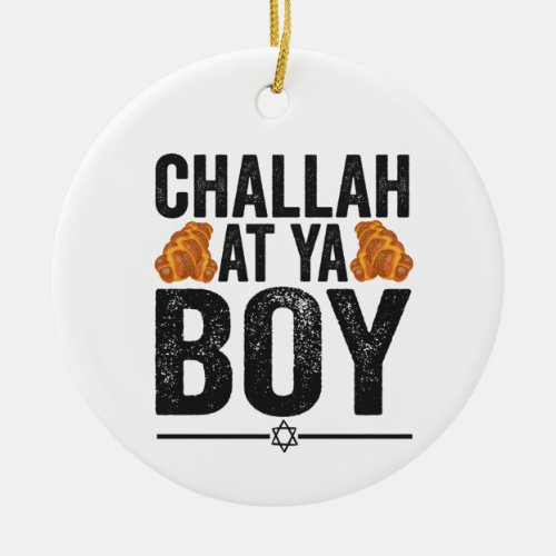 Challah at Ya boy Funny Jewish Hanukkah Holiday Ceramic Ornament