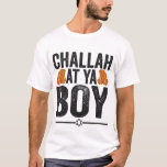 Challah at Ya boy Funny Jewish Hanukkah Holiday T-Shirt<br><div class="desc">chanukah, menorah, hanukkah, dreidel, jewish, judaism, holiday, religion, christmas, </div>