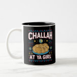 Challah At Ya Girl Funny Hanukkah Food Chanukah Two-Tone Coffee Mug<br><div class="desc">Challah At Ya Girl Funny Hanukkah Food Chanukah</div>