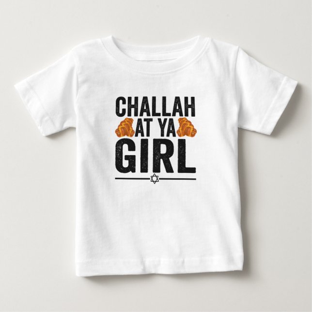 Challah at Ya Girl Funny Jewish Hanukkah Holiday Baby T-Shirt (Front)