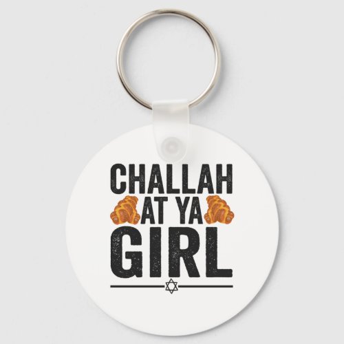 Challah at Ya Girl Funny Jewish Hanukkah Holiday Keychain
