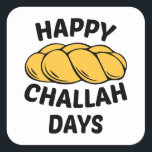 Challah Bread, Chanukah, Happy Challah Days Square Sticker<br><div class="desc">Challah Bread, Chanukah, Happy Challah Days , Hanukkah, Happy Hanukkah, Jewish , Jewish Gift, Jew , Chanukah, Happy Challah Days, hanukkah, new, trendy, jews, jew, jewish, holidays, happy holidays, parody, humorous, funny, happy challah days, challah, happy hanukkah, channukah, menorah, hannukah sweater, chanukah, chanukkah, dreidel Happy Challah Days Baseball , ...</div>