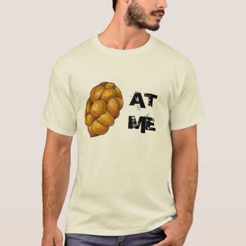 Challah Holla At Me Braided Holiday Bread Loaf T_Shirt