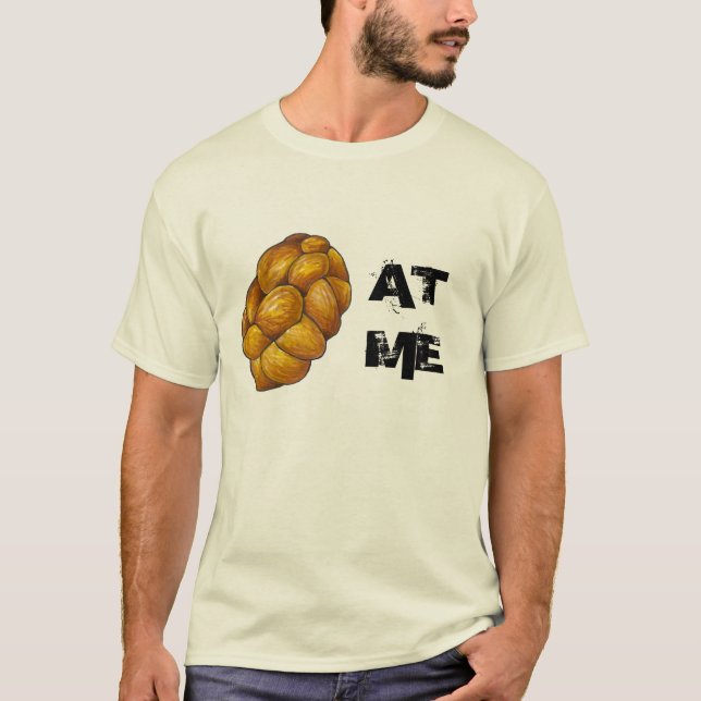 Challah (Holla) At Me Braided Holiday Bread Loaf T-Shirt (Front)