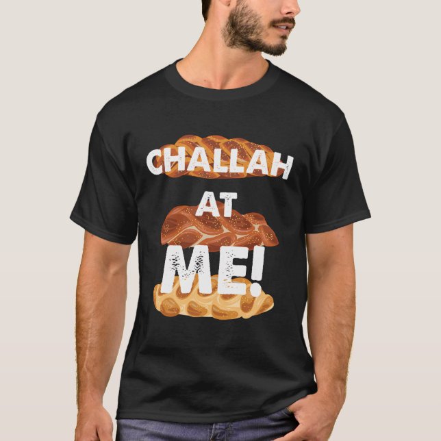 Challah Holla At Me T-Shirt (Front)