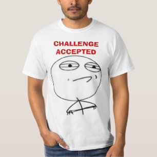 Challenge Accepted Internet meme face T-shirts
