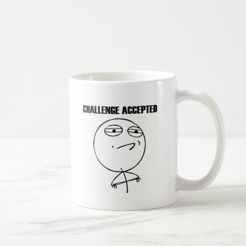 Challenge Accepted Meme from reddit and 9gag Coffee Mug
