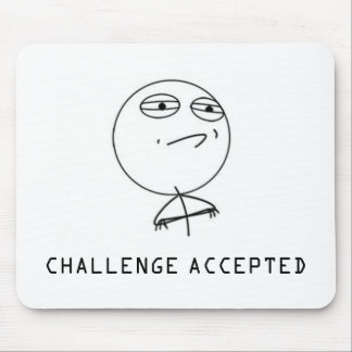CHALLENGE ACCEPTED MOUSEPAD
