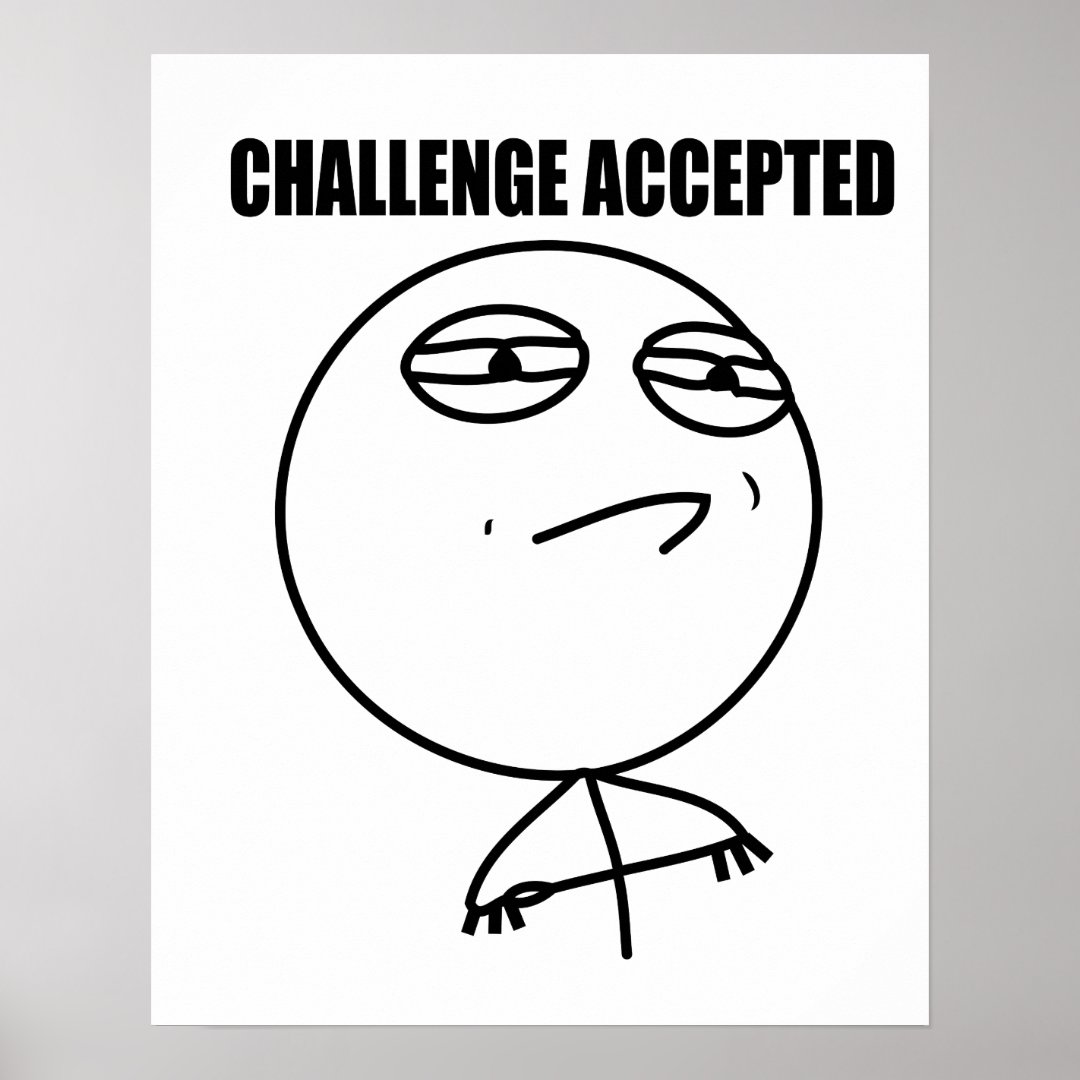 Challenge accepted poster | Zazzle