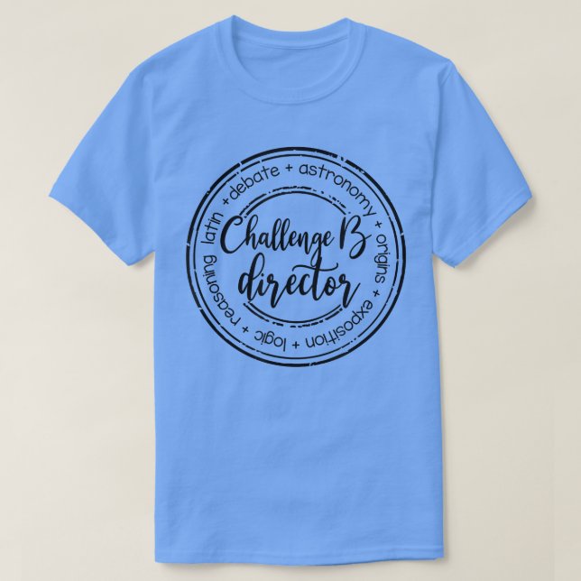 Challenge B Director CC Mom Homeschool Mom Homesch T-Shirt (Design Front)