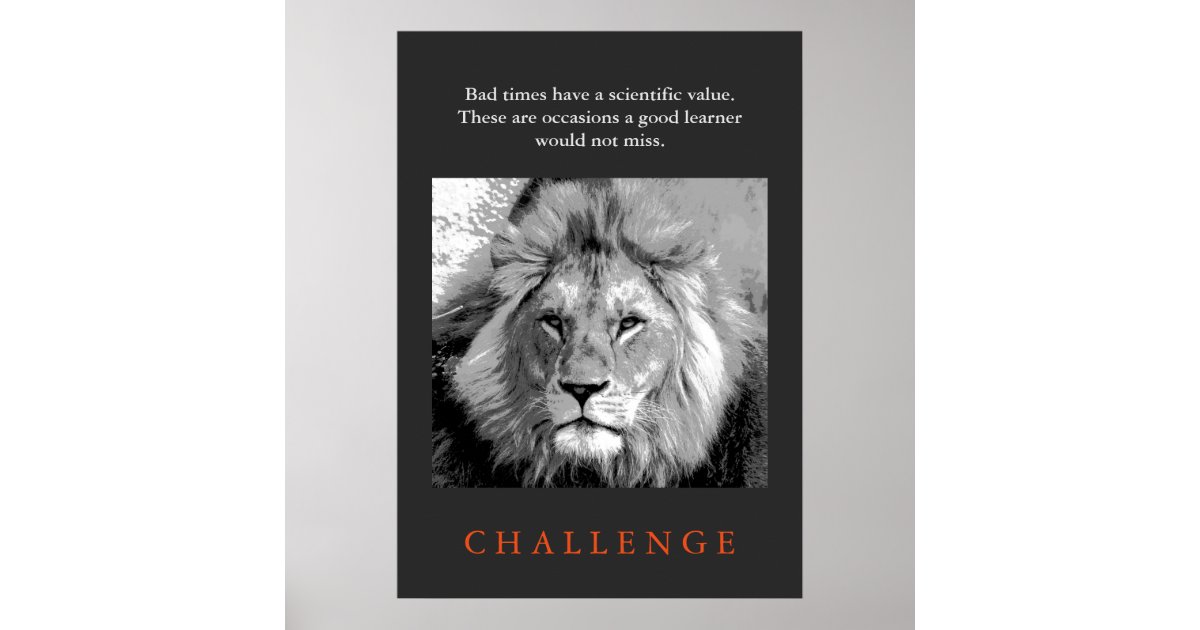 Challenge Inspirational Quote Black White Lion Poster Zazzle