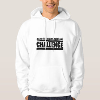 Challenge Quote - All is Fair in Love, War, and Ch Hoodie