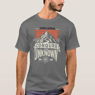 "Challenge T-Shirt: Conquer the Unknown" T-Shirt