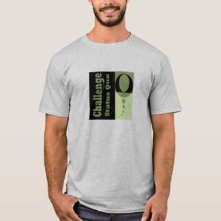 Challenge the Quo T-Shirt