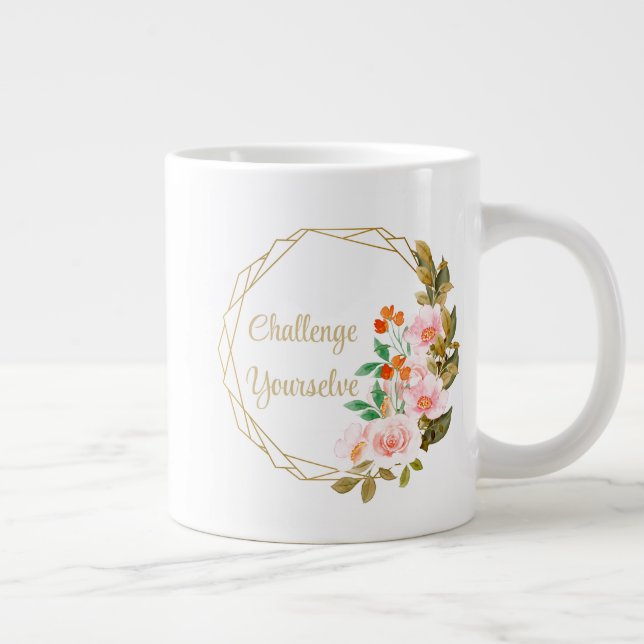 Challenge Yourself  Giant Coffee Mug (Right)
