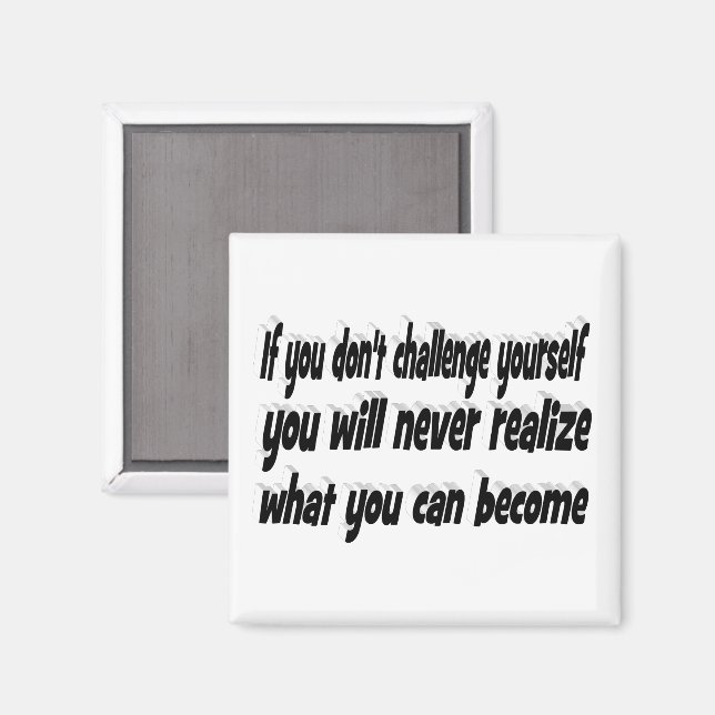 Challenge Yourself Motivational Quote  Magnet (Front/Back)