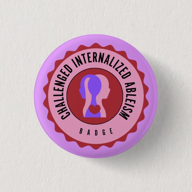 Challenged internalize ableism badge button (Front)