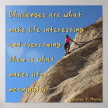 Challenges are what make life interesting -