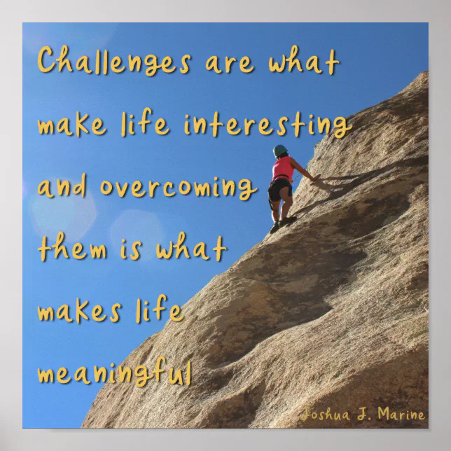 Challenges are what make life interesting - poster | Zazzle