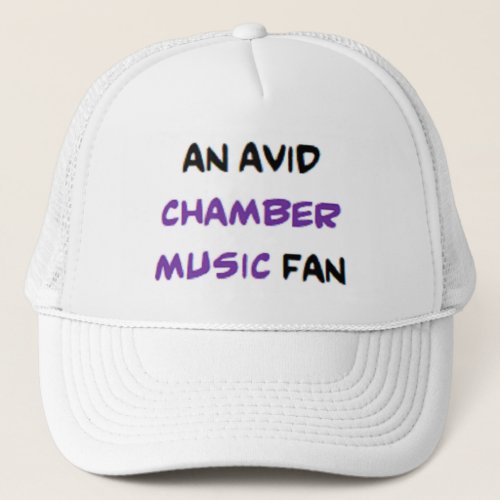 chamber music fan2 avid trucker hat
