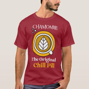 Chamomile: The Original Chill Pill — Herbal Calm, T-Shirt