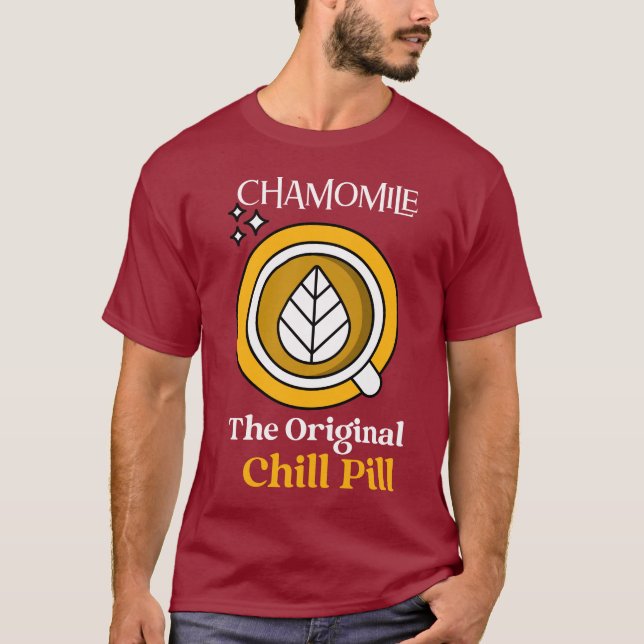  Chamomile: The Original Chill Pill — Herbal Calm, T-Shirt (Front)