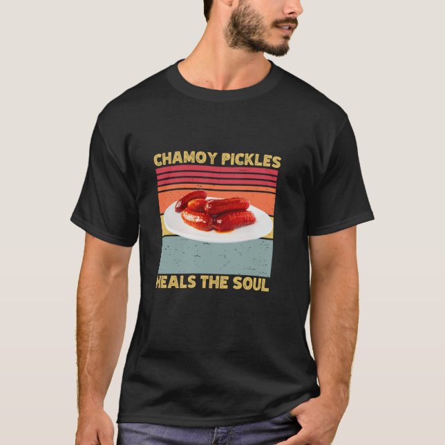 Chamoy Pickles Heals The Soul Retro Humor Hot Pick T-Shirt (Front)