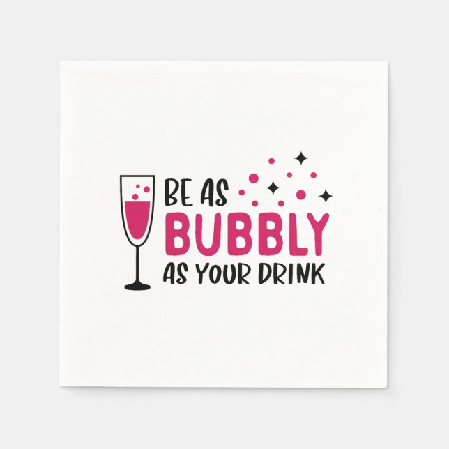 Champagne Be As Bubbly As Your Drink Pink Napkins (Front)