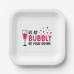 Champagne Be As Bubbly As Your Drink Pink Paper Plates