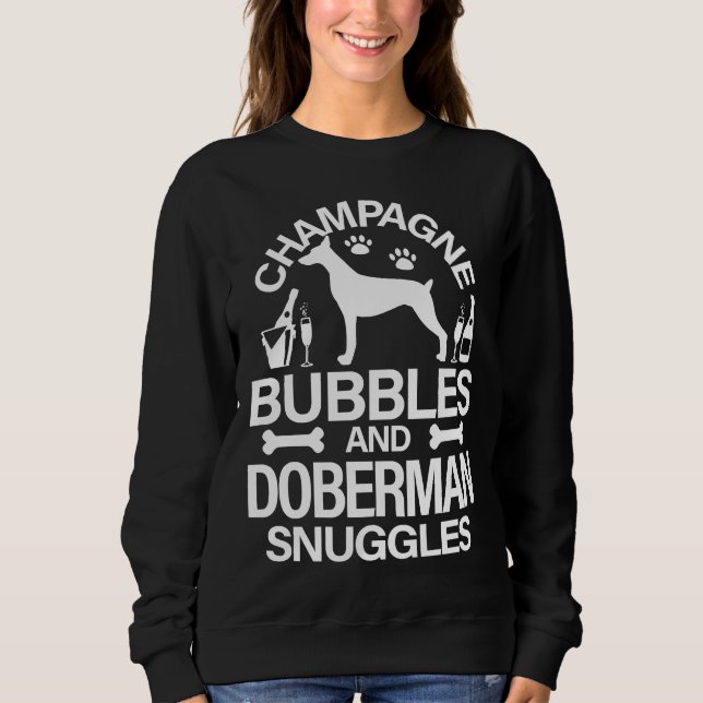 Champagne Bubbles And Doberman Snuggles Canine Dog Sweatshirt (Front)