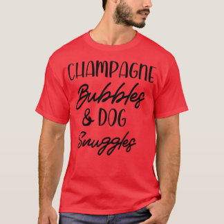 Champagne Bubbles Dog Snuggles Best Things Graphic T-Shirt