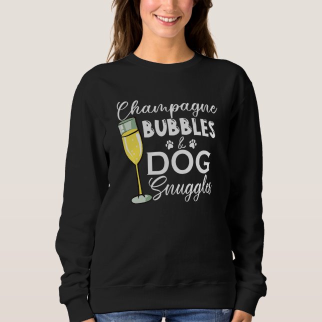 Champagne Bubbles & Dog Snuggles Dog Person Sweatshirt (Front)