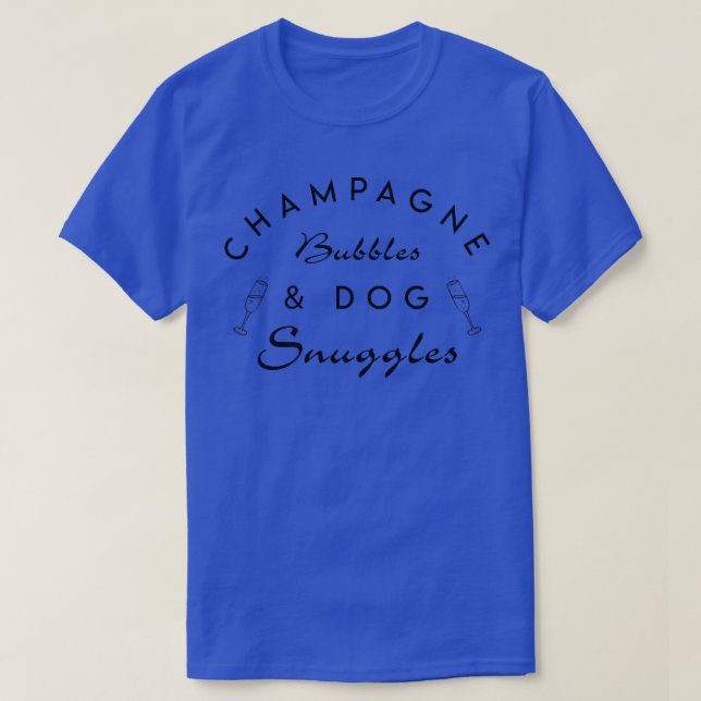 Champagne Bubbles & Dog Snuggles Dogs Lover Wine D T-Shirt (Design Front)