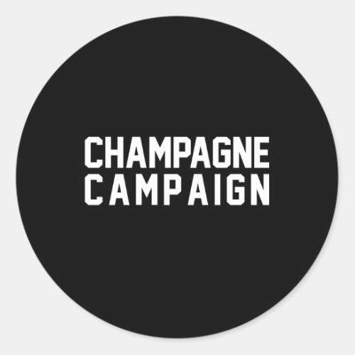 Champagne Campaign Classic Round Sticker