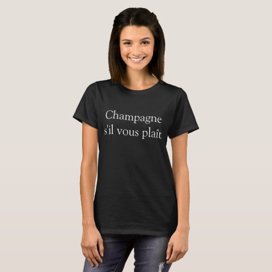 Champagne s'il vous plaît Women's Basic T-Shirt | Zazzle.com