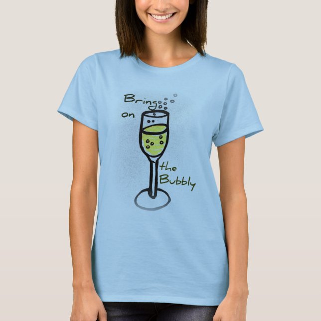 champagne sketch Bring on the Bubbly T-Shirt (Front)
